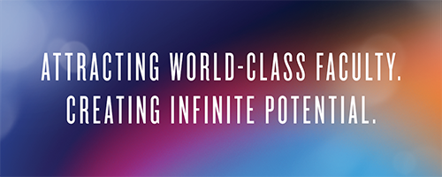 Attracting World-Class Faculty. Creating Infinite Potential. 